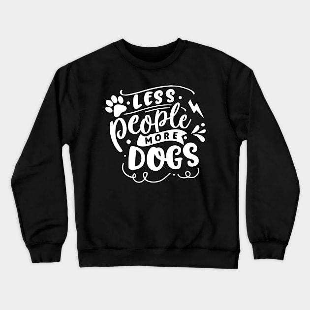 Less People More Dogs Crewneck Sweatshirt by Wanderer Bat
